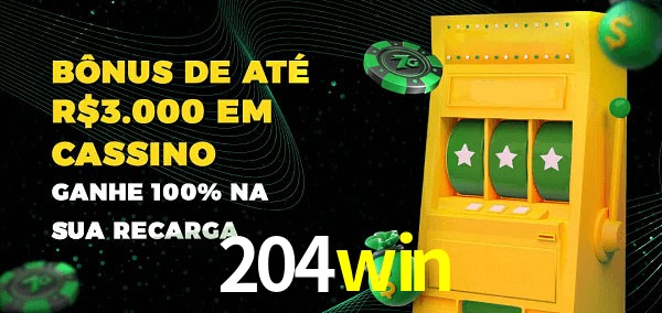 204win melhor bônus de depósito